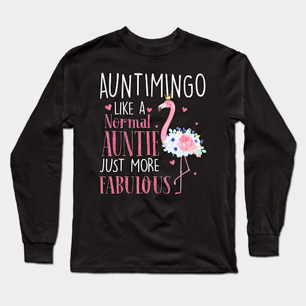 Flamingo Auntimingo like a normal Auntie Funny Grandma Long Sleeve T-Shirt by mccloysitarh